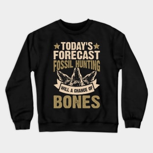 Today's Forecast Fossil Hunting Will A Chance Of Bones T shirt For Women Crewneck Sweatshirt